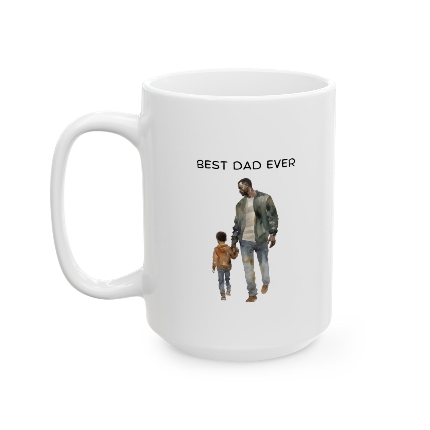 Best Dad Ever, Father's Day Ceramic Mug, (11oz, 15oz)