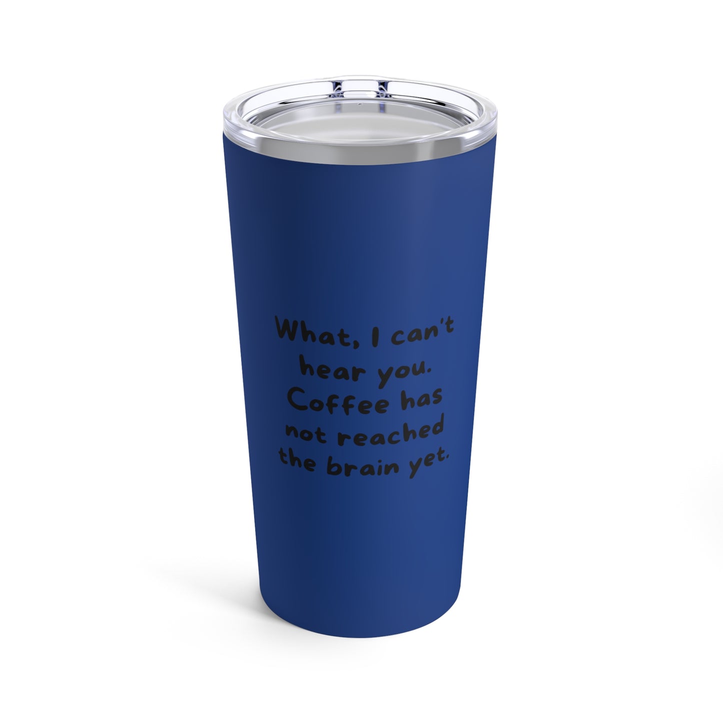 Humorous Quote Blue Tumbler 20oz