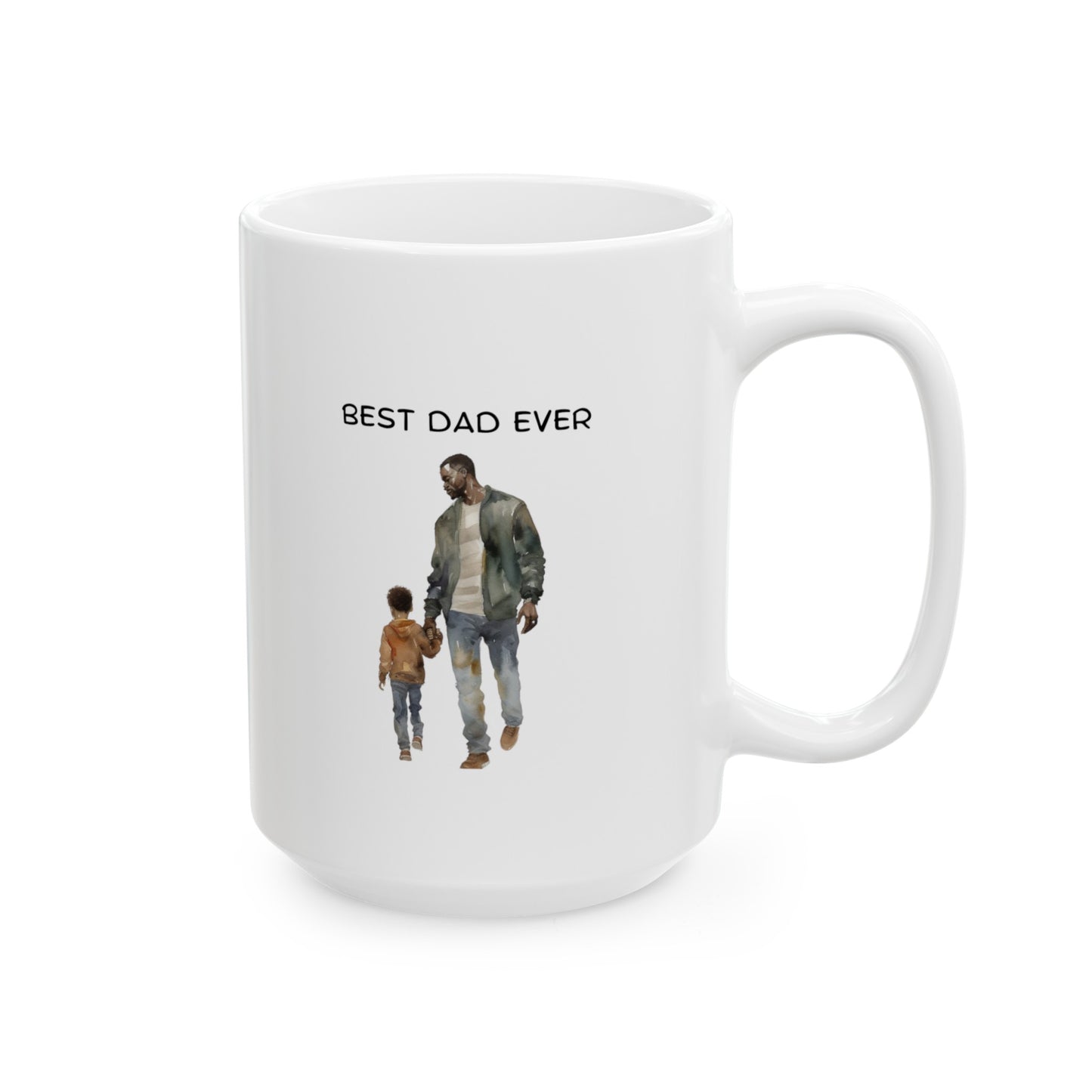 Best Dad Ever, Father's Day Ceramic Mug, (11oz, 15oz)