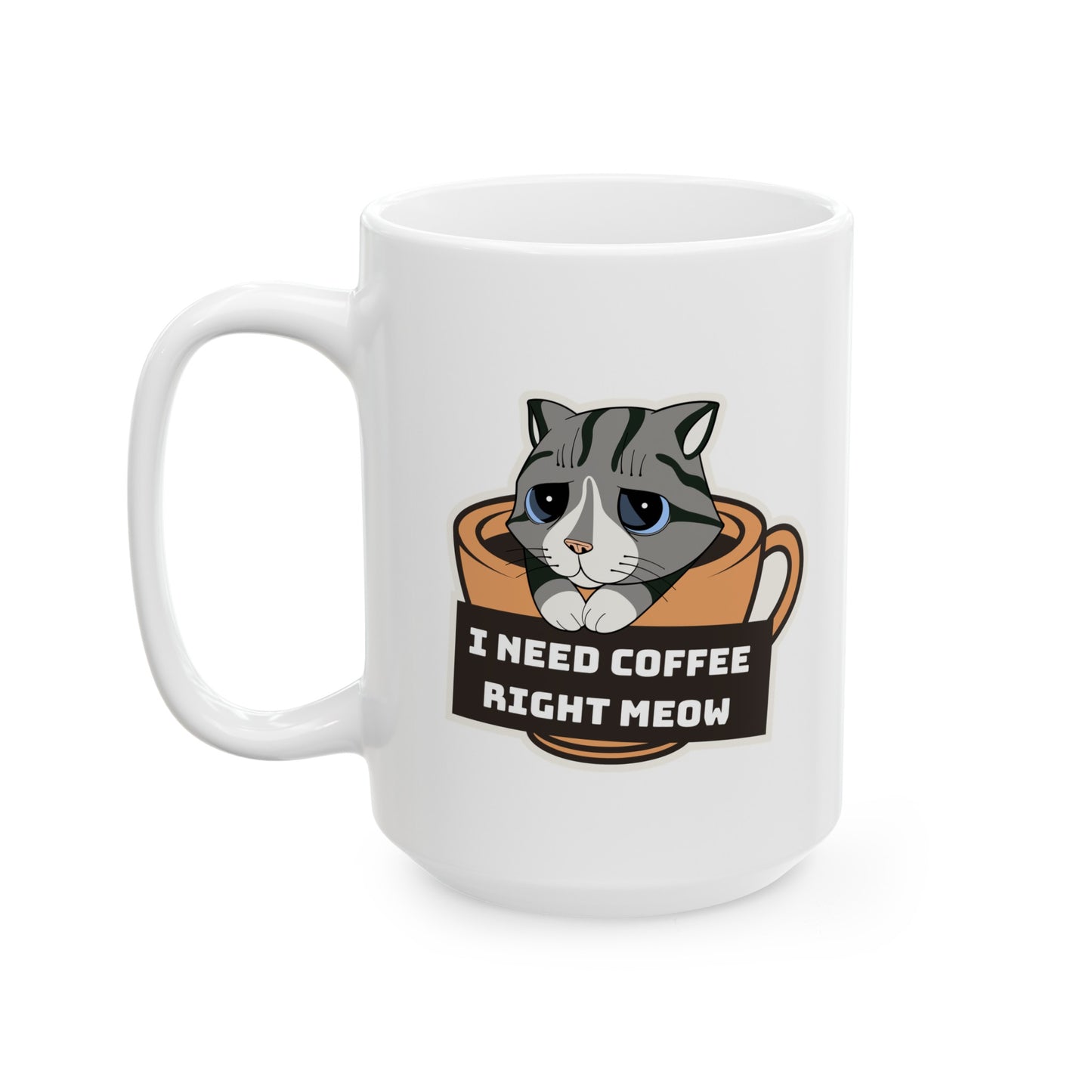 Humorous Cat Ceramic Mug, (11oz, 15oz)