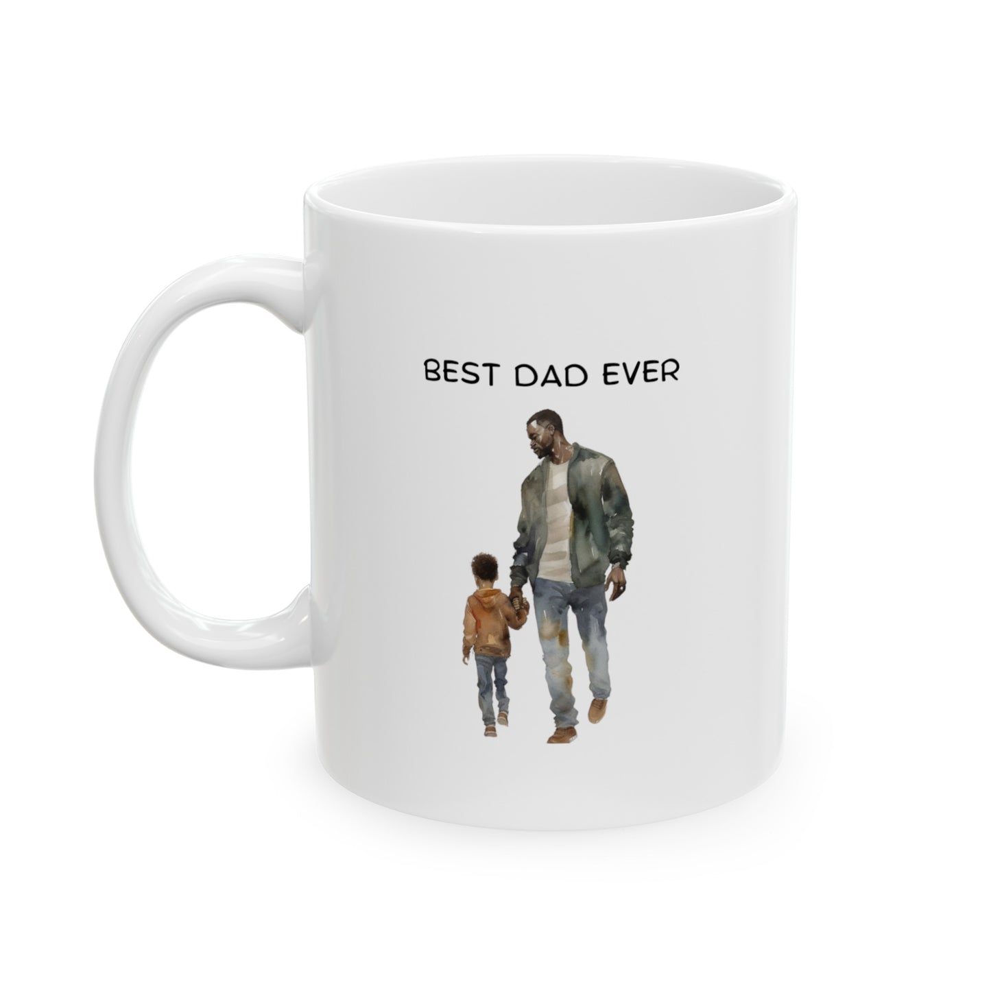 Best Dad Ever, Father's Day Ceramic Mug, (11oz, 15oz)