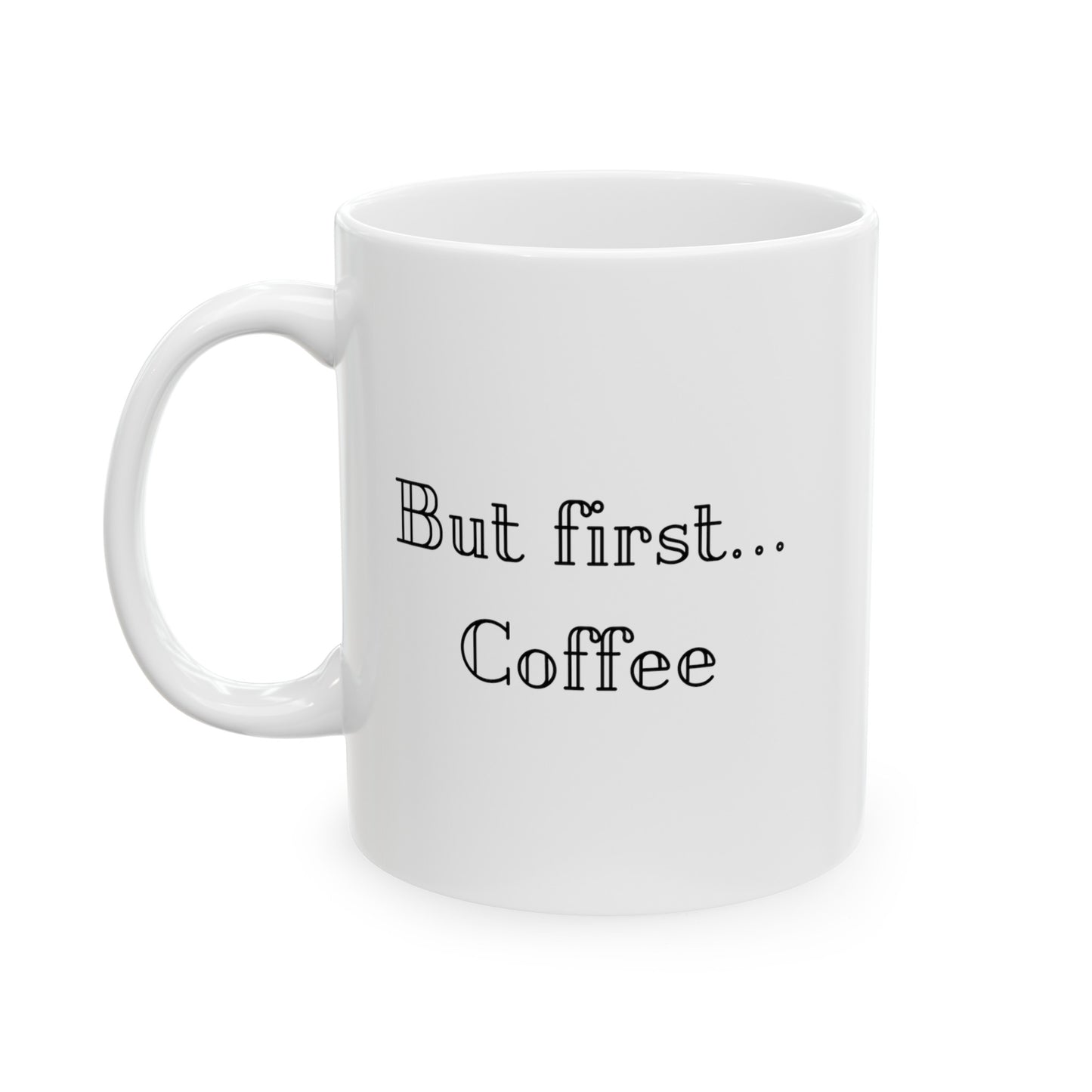 But First Coffee Ceramic Mug, (11oz, 15oz)