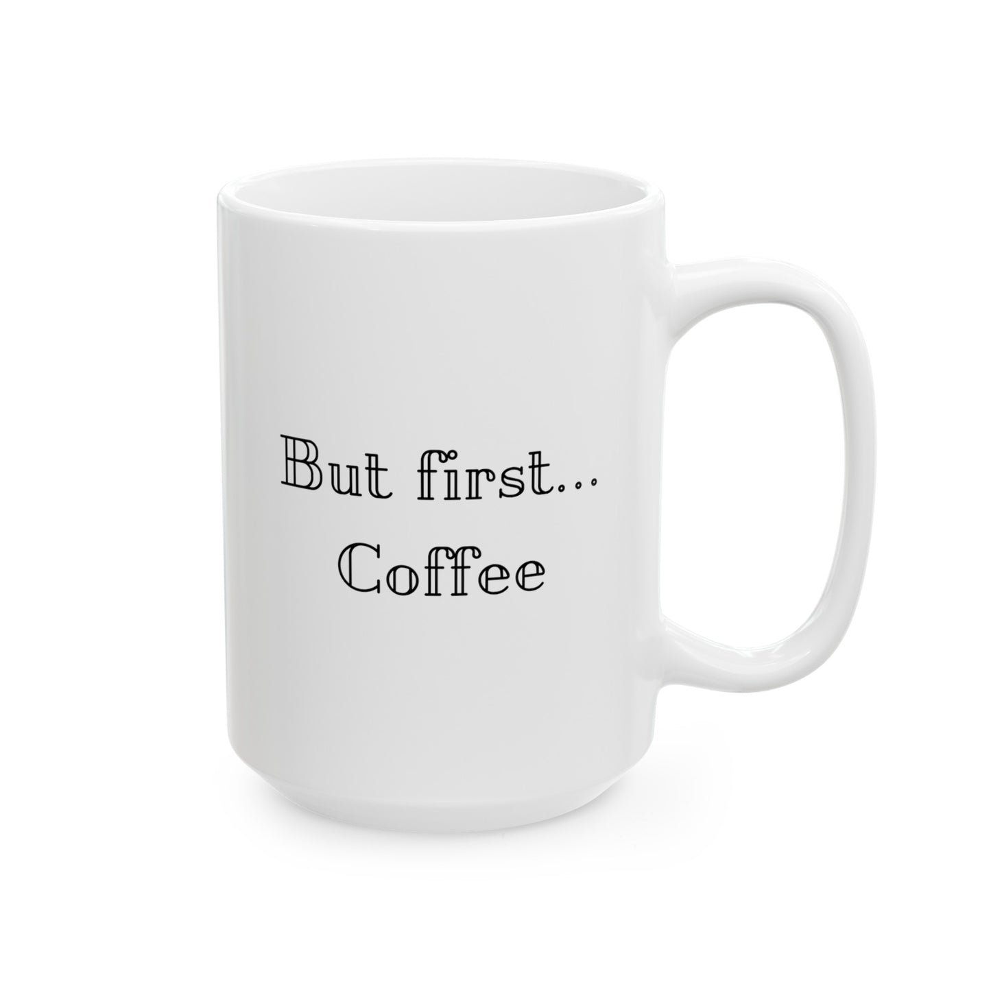 But First Coffee Ceramic Mug, (11oz, 15oz)